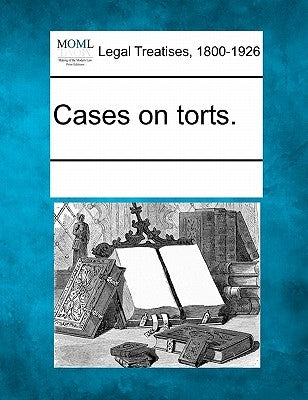 Cases on torts. by Multiple Contributors