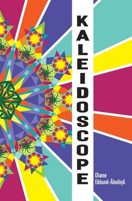Kaleidoscope by Eklund-Abolins, Diane