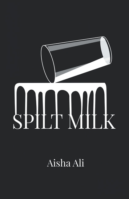 Spilt Milk by Ali, Aisha