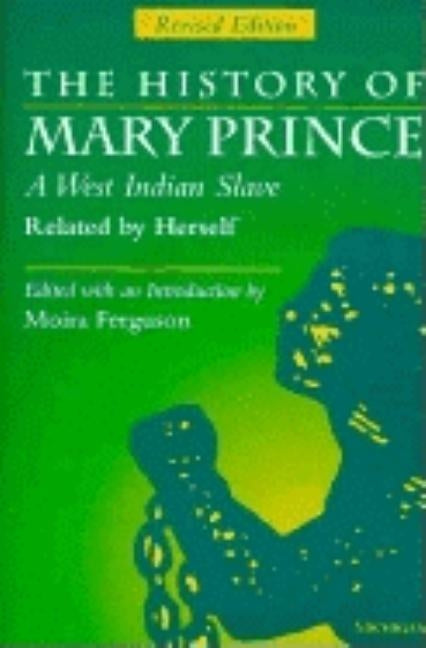 The History of Mary Prince, a West Indian Slave, Related by Herself: Revised Edition by Ferguson, Moira