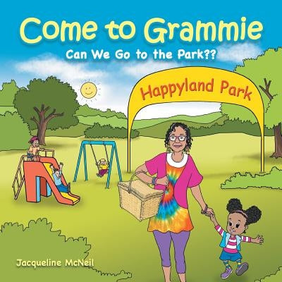 Come to Grammie: Can We Go to the Park by McNeil, Jacqueline
