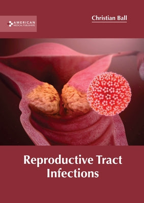 Reproductive Tract Infections by Ball, Christian