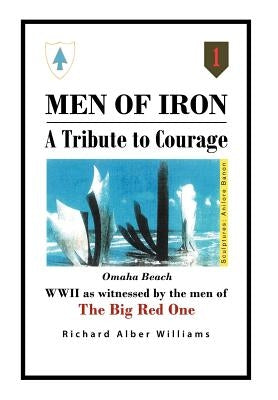 Men of Iron: A Tribute to Courage by Williams, Richard Alber