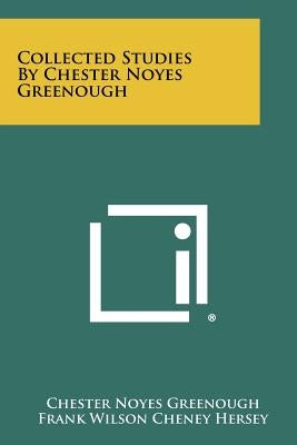 Collected Studies by Chester Noyes Greenough by Greenough, Chester Noyes