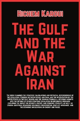 The Gulf And The War Against Iran by Karoui, Hichem