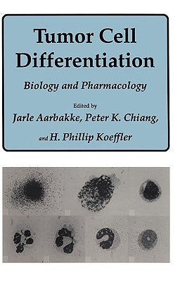 Tumor Cell Differentiation: Biology and Pharmacology by Aarbakke, Jarle