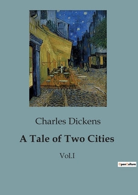 A Tale of Two Cities: A Story of Resurrection and Revolution by Dickens, Charles