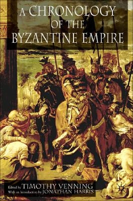 A Chronology of the Byzantine Empire by Venning, T.