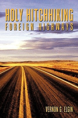 Holy Hitchhiking Foreign Highways by Elgin, Vernon G.