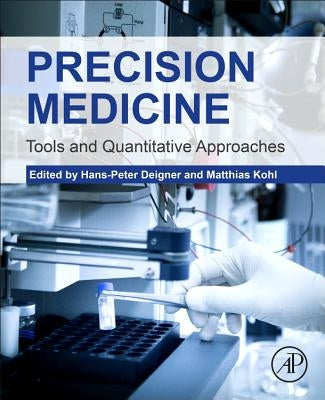 Precision Medicine: Tools and Quantitative Approaches by Deigner, Hans-Peter