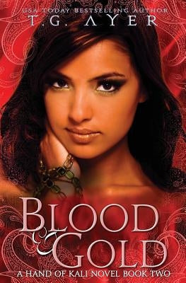 Blood & Gold: The Hand of Kali #2 by Ayer, T. G.