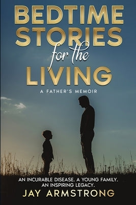 Bedtime Stories for the Living: A Memoir by Armstrong, Jay