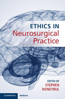 Ethics in Neurosurgical Practice by Honeybul, Stephen
