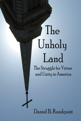 The Unholy Land: The Struggle for Virtue and Unity in America by Fenn, Casey