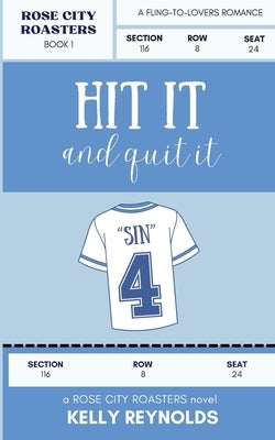 Hit it and Quit it by Reynolds, Kelly