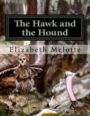 The Hawk and the Hound: Rescuing Big Bird by Melotte, Elizabeth Corbin
