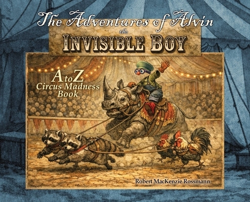The Adventures of Alvin the Invisible Boy by MacKenzie Rossmann, Robert