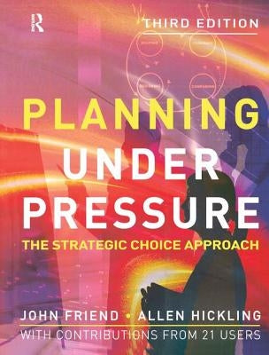 Planning Under Pressure by Friend, John