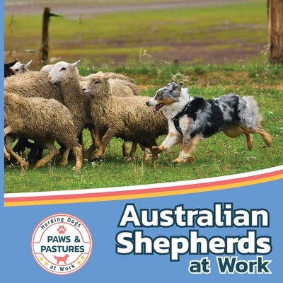Australian Shepherds at Work by Lakes, Sabrina