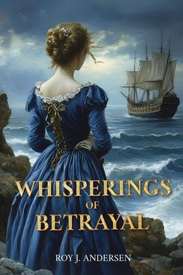 Whisperings of Betrayal by Andersen, Roy J.