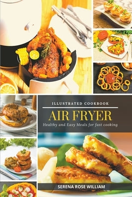 Air Fryer - Illustrated Cookbook by William, Serena Rose