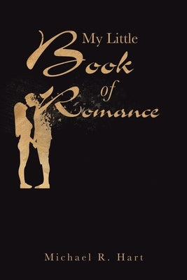My Little Book of Romance by Hart, Michael R.