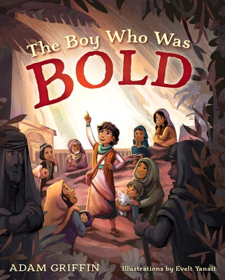 The Boy Who Was Bold by Griffin, Adam