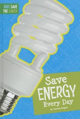 Save Energy Every Day by Gagne, Tammy