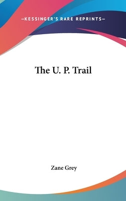 The U.P. Trail by Grey, Zane