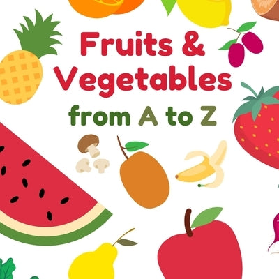 Fruits & Vegetables from A to Z by Petals, Sophie