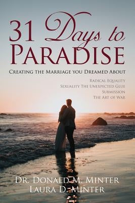 31 Days To Paradise: Creating The Marriage You Dreamed About by Minter, Donald M.