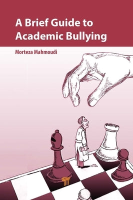A Brief Guide to Academic Bullying by Mahmoudi, Morteza