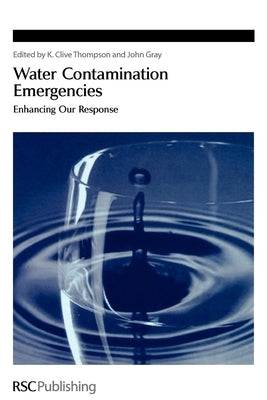 Water Contamination Emergencies: Enhancing Our Response by Thompson, K. Clive