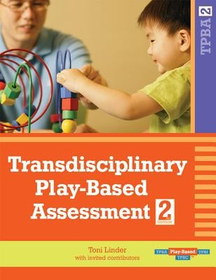 Transdisciplinary Play-Based Assessment, (Tpba2) by Linder, Toni