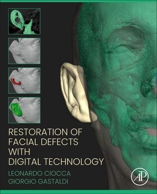 Restoration of Facial Defects with Digital Technology by Ciocca, Leonardo