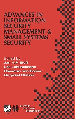 Advances in Information Security Management & Small Systems Security: Ifip Tc11 Wg11.1/Wg11.2 Eighth Annual Working Conference on Information Security by Eloff, Jan H. P.