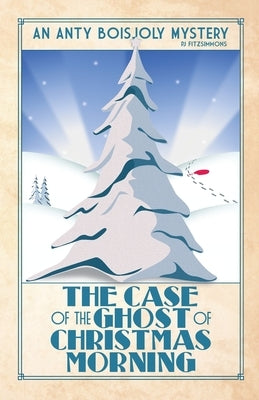 The Case of the Ghost of Christmas Morning by Fitzsimmons, Pj