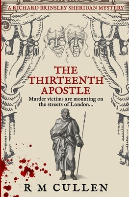 The Thirteenth Apostle: A killer seeks salvation on the streets of London... by Cullen, R. M.