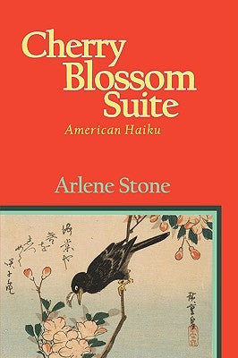 Cherry Blossom Suite: American Haiku by Stone, Arlene