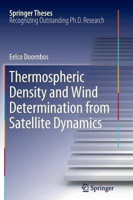 Thermospheric Density and Wind Determination from Satellite Dynamics by Doornbos, Eelco