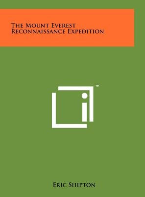 The Mount Everest Reconnaissance Expedition by Shipton, Eric
