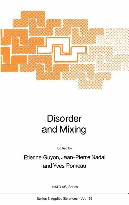Disorder and Mixing: Convection, Diffusion and Reaction in Random Materials and Processes by Guyon, E.