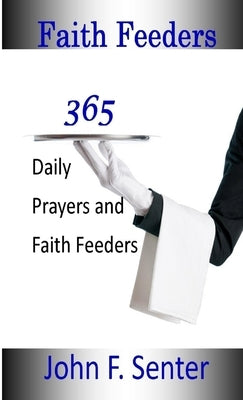 365 Daily Faith Feeders by Senter, John