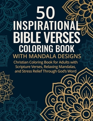 50 Inspirational Bible Verses Coloring Book with Mandala Designs: Christian Coloring Book for Adults with Scripture Verses, Relaxing Mandalas, and Str by Alex, Lynn