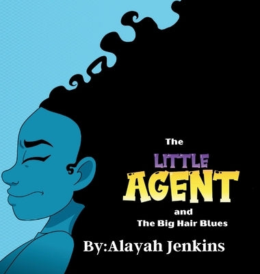 The Little Agent and The Big Hair Blues by Thomas-Jenkins, Ashlee