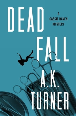 Dead Fall by Turner, A. K.