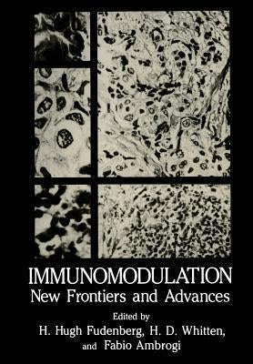 Immunomodulation: New Frontiers and Advances by Fudenberg, H. Hugh