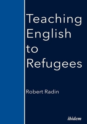 Teaching English to Refugees by Radin, Robert