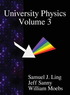University Physics Volume 3 by Ling, Samuel J.