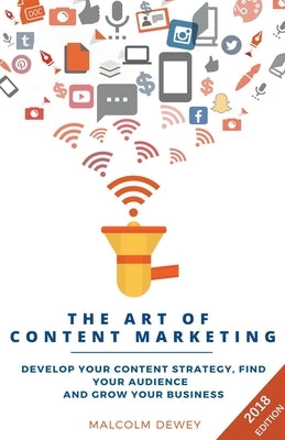 The Art of Content Marketing by Dewey, Malcolm